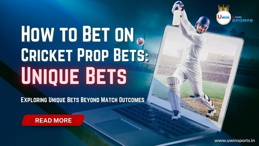 How to Bet on Cricket Prop Bets: Exploring Unique Bets Beyond Match Outcomes