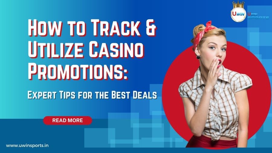 How to Track and Utilize Casino Promotions: Expert Tips for the Best Deals